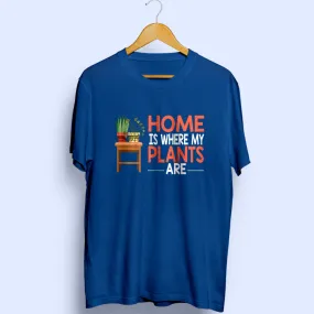 Home Is Where My Plants Are Half Sleeve T-Shirt