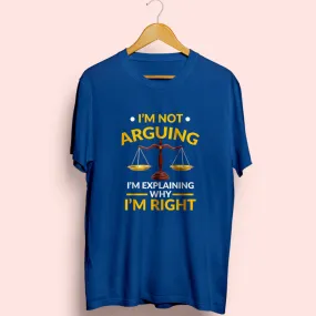 I'm Not Arguing Half Sleeve T-Shirt