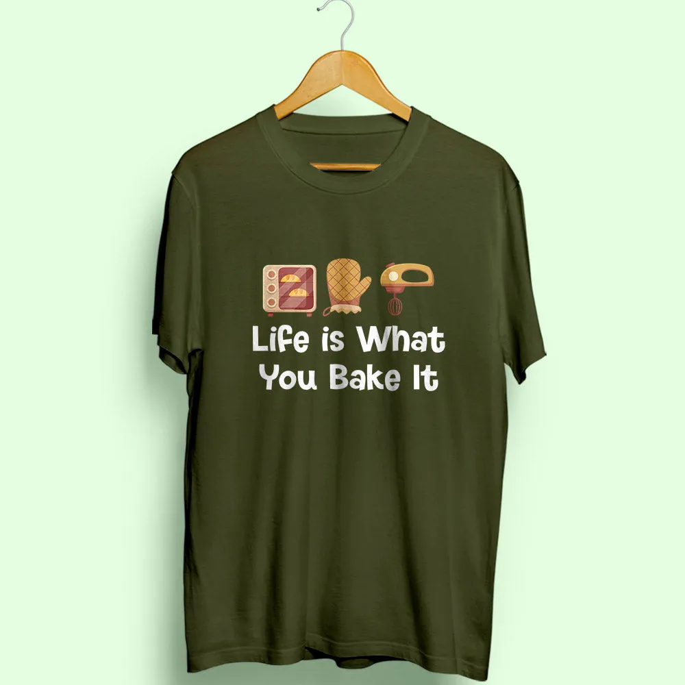 Life Is What You Bake It Half Sleeve T-Shirt