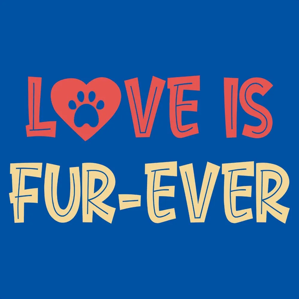 Love Is Fur-Ever Half Sleeve T-Shirt